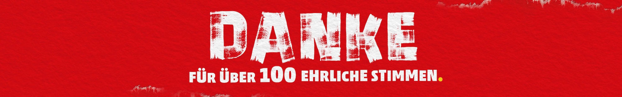 Weiße Schrift auf rotem Hintergrund: Danke für über 100 ehrliche Stimmen.