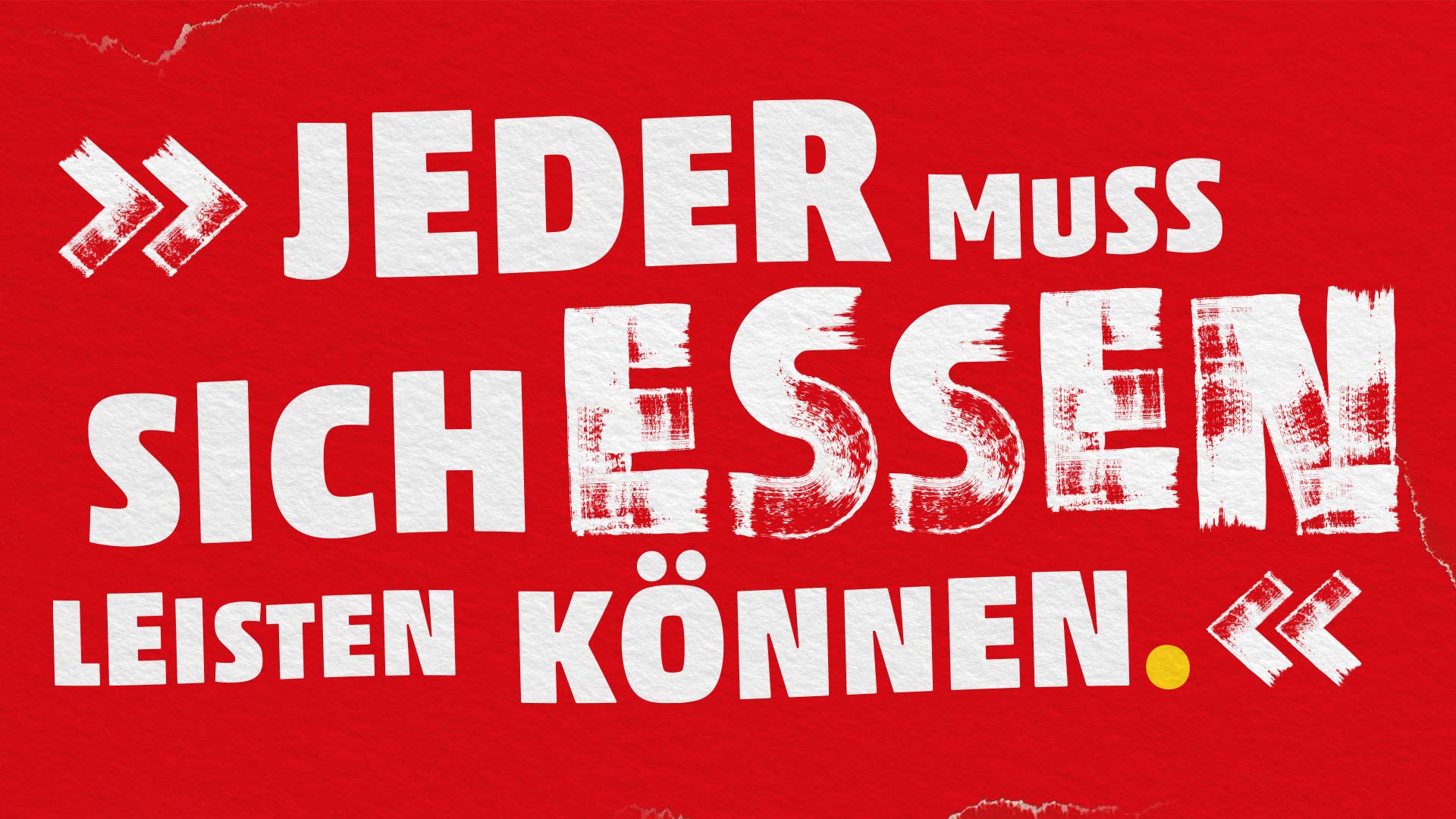 Ein Zitat in weißer Schrift auf rotem Hintergrund: Jeder muss sich Essen leisten können.