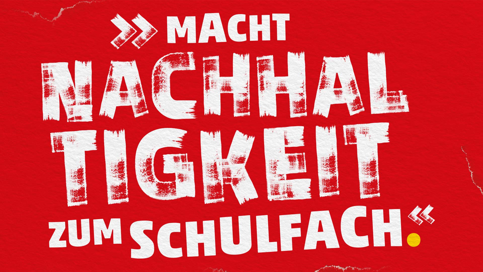 Ein Zitat in weißer Schrift auf rotem Hintergrund: Macht Nachhaltigkeit zum Schulfach.